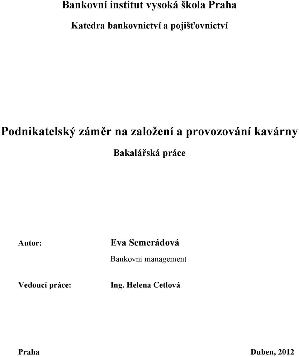 provozování kavárny Bakalářská práce Autor: Eva Semerádová