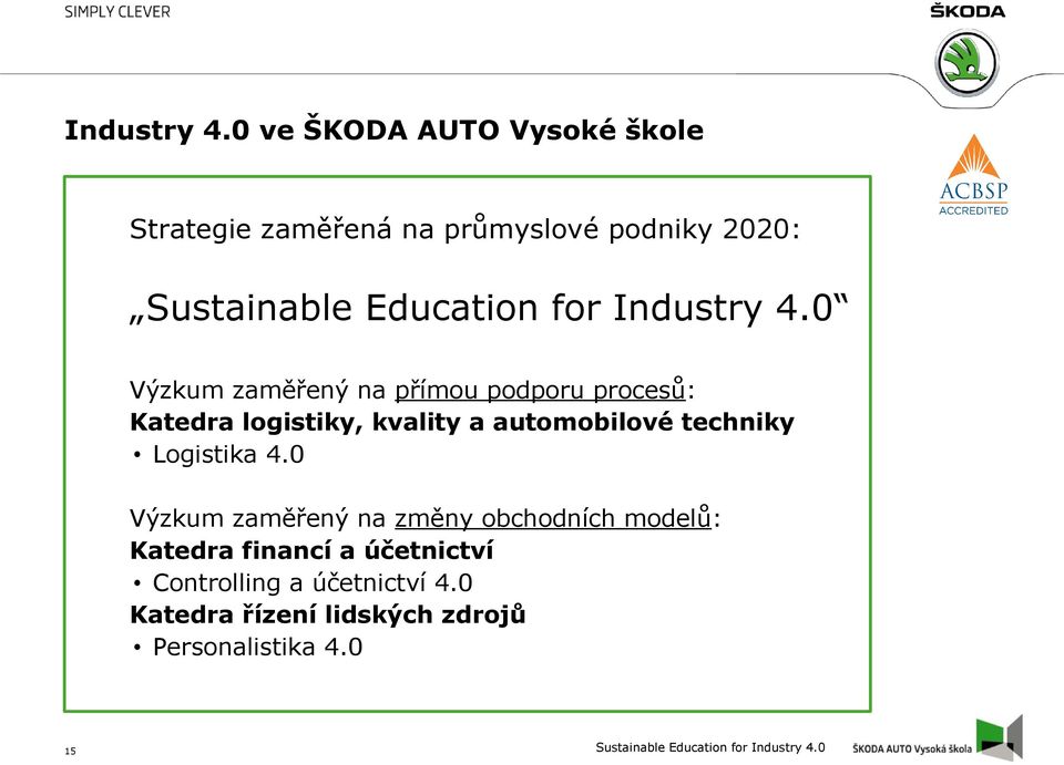 zaměřený na přímou podporu procesů: Katedra logistiky, kvality a automobilové techniky