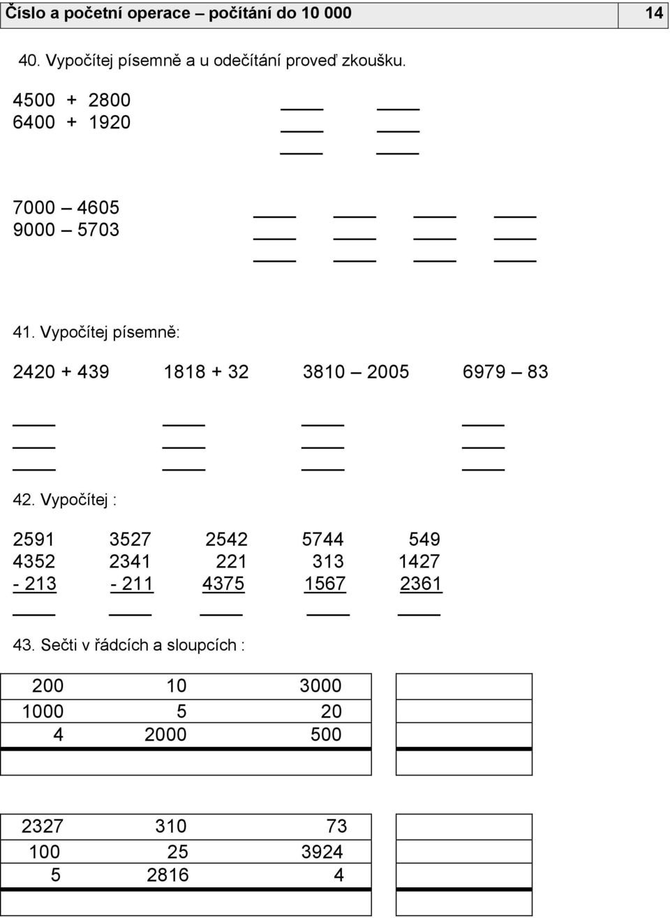 Vypočítej písemně: 2420 439 1818 32 3810 2005 6979 83 42.