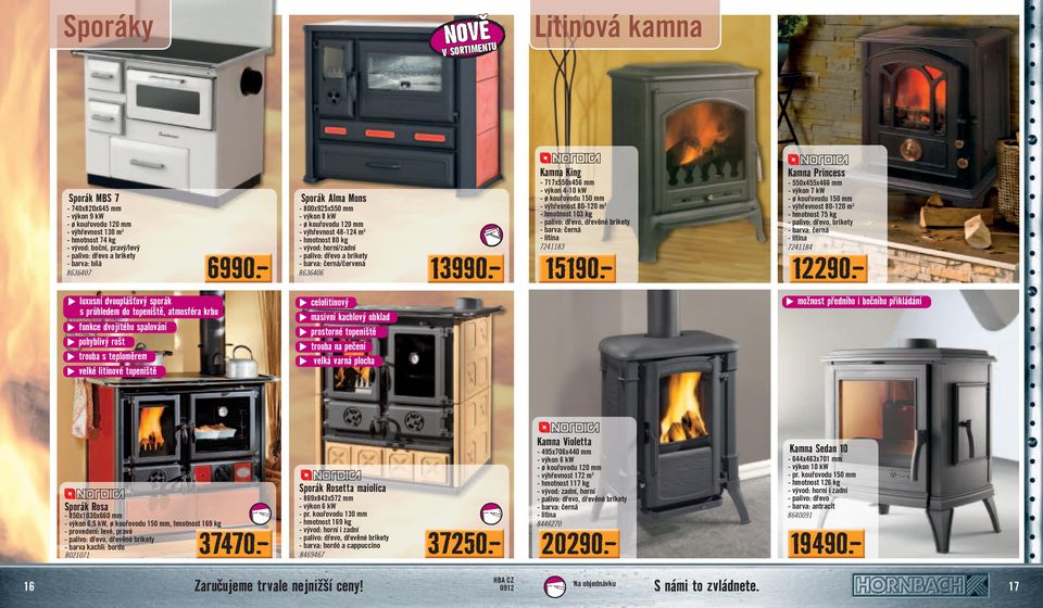 - Kamna King - 717x550x456 mm - výkon 4-10 kw - výhřevnost 80-120 m 3 - hmotnost 103 kg - palivo: dřevo, dřevěné brikety - litina 7241183 15190.