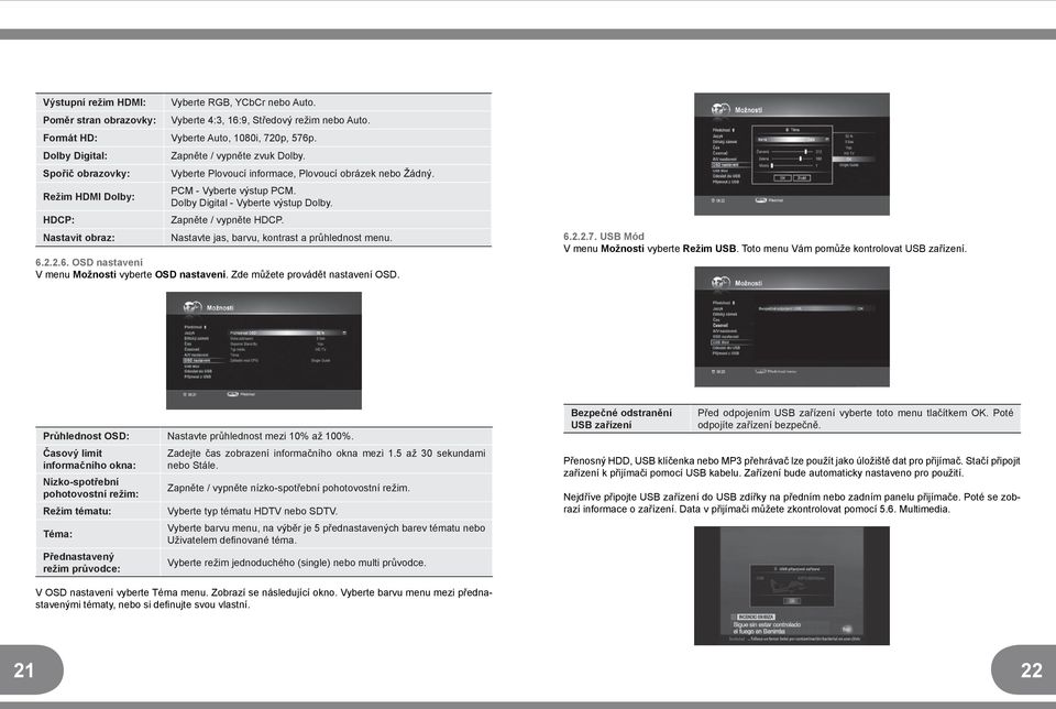 Dolby Digital - Vyberte výstup Dolby. Zapněte / vypněte HDCP. Nastavte jas, barvu, kontrast a průhlednost menu. 6.2.2.6. OSD nastavení V menu Možnosti vyberte OSD nastavení.