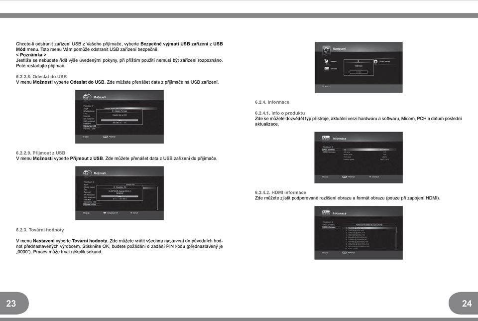 Odeslat do USB V menu Možnosti vyberte Odeslat do USB. Zde můžete přenášet data z přijímače na USB zařízení. 6.2.4. Informace 6.2.4.1.