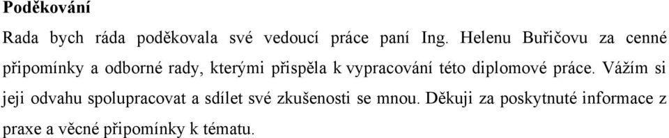 vypracování této diplomové práce.