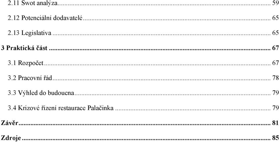 .. 67 3.2 Pracovní řád... 78 3.3 Výhled do budoucna... 79 3.