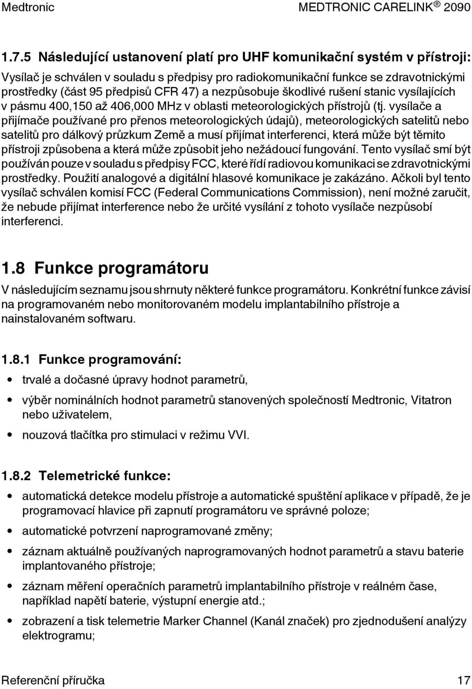 vysílače a přijímače používané pro přenos meteorologických údajů), meteorologických satelitů nebo satelitů pro dálkový průzkum Země a musí přijímat interferenci, která může být těmito přístroji