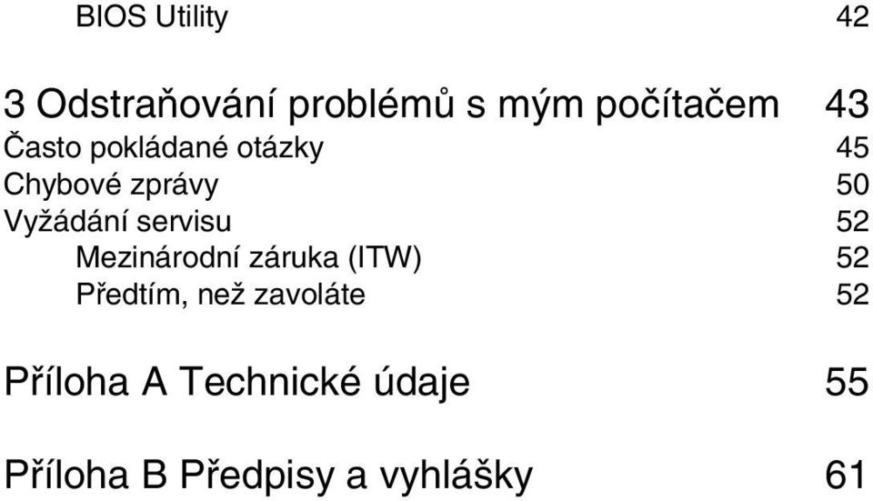 servisu 52 Mezinárodní záruka (ITW) 52 Předtím, než