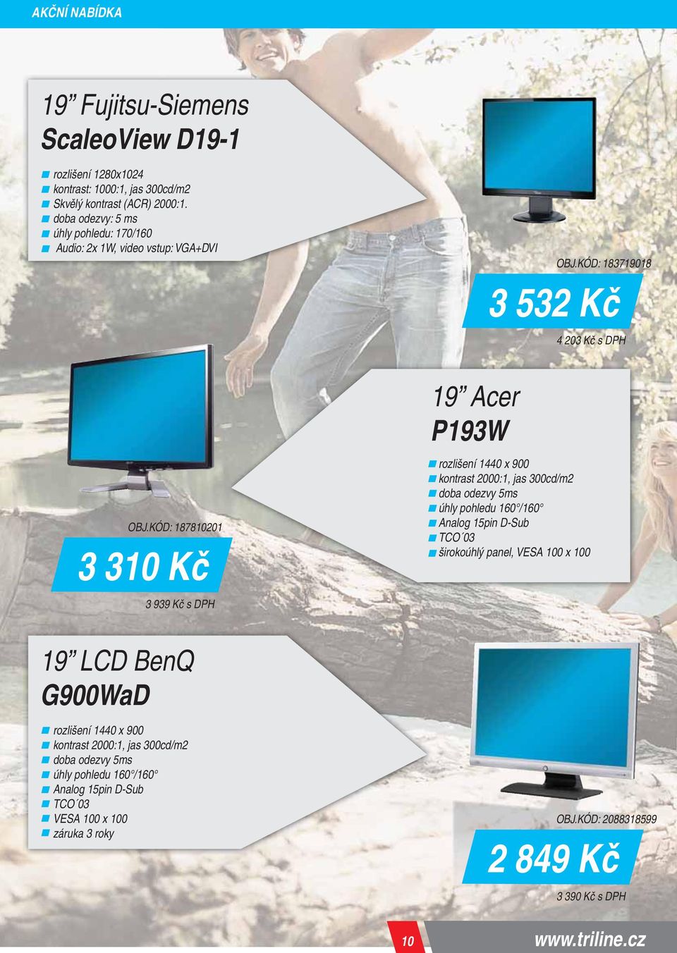 KÓD: 187810201 3 310 Kč 3 939 Kč s DPH 19 Acer P193W rozlišení 1440 x 900 kontrast 2000:1, jas 300cd/m2 doba odezvy 5ms úhly pohledu 160 /160 Analog 15pin D-Sub TCO 03