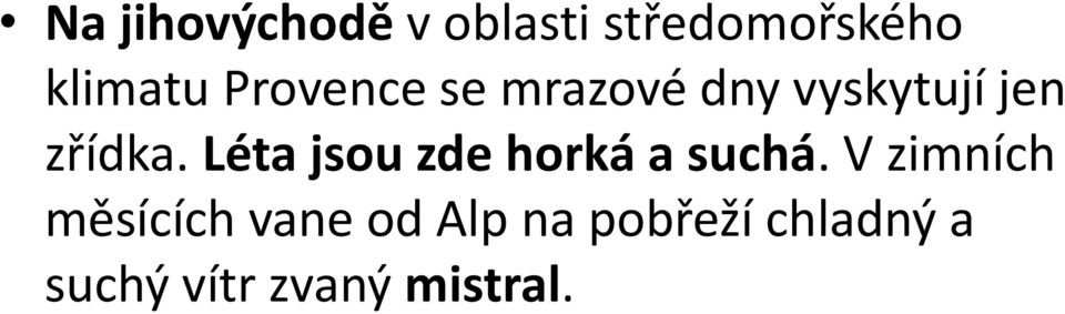 Léta jsou zde horká a suchá.