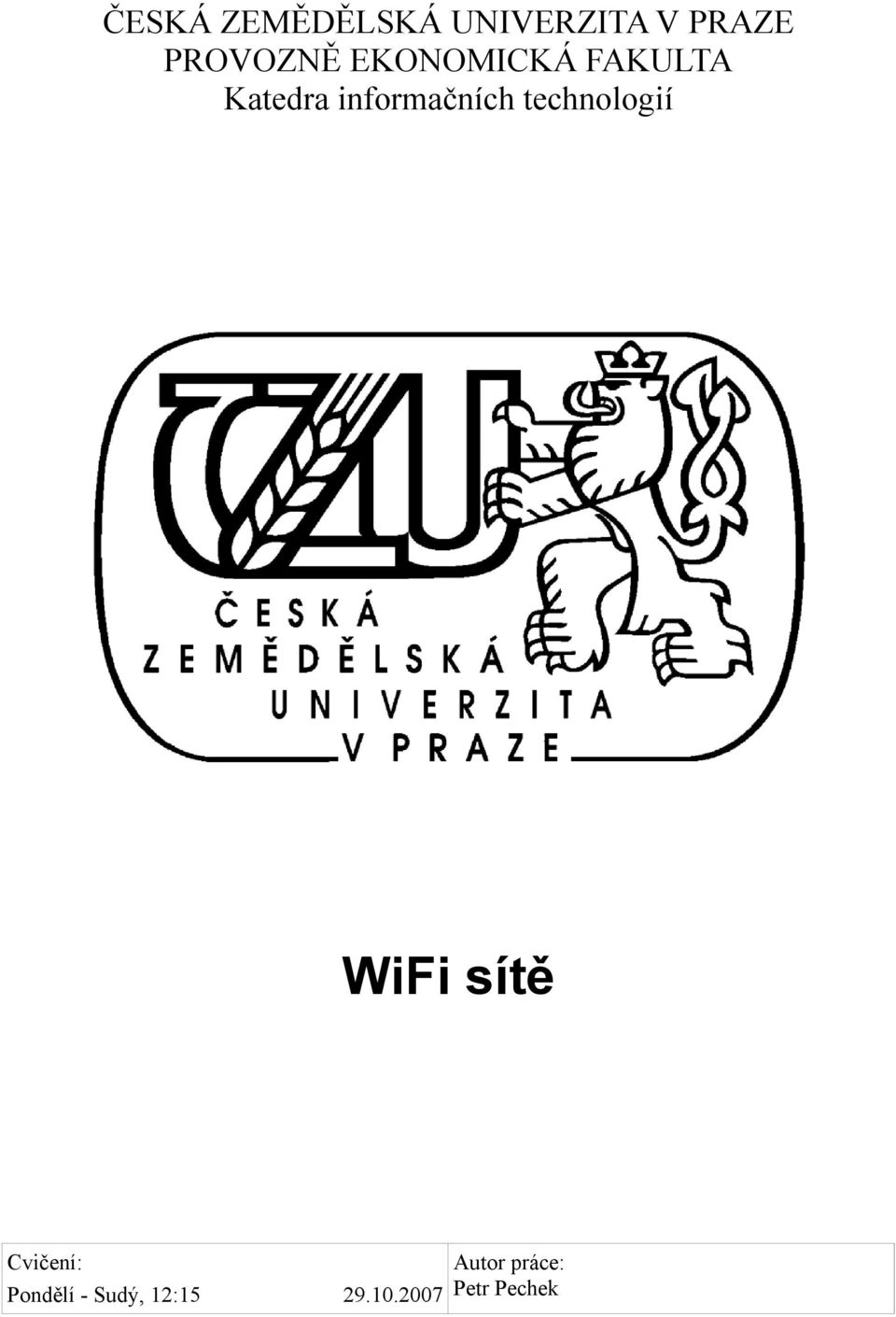 informačních technologií WiFi sítě Cvičení: