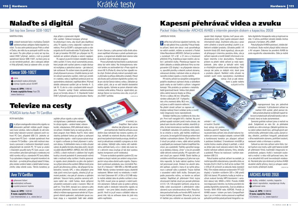 cz Televize na cesty PCMCIA karta Aver TV CardBus P ro příjem analogového televizního signálu na přenosném počítači můžete použít integrovaný tuner výrobce, nebo (v případě, že váš notebook nebyl