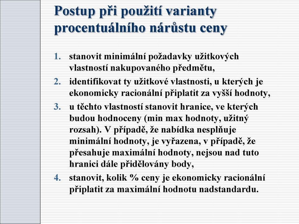 u těchto vlastností stanovit hranice, ve kterých budou hodnoceny (min max hodnoty, užitný rozsah).