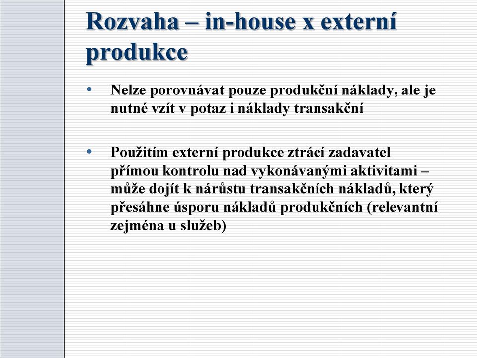 zadavatel přímou kontrolu nad vykonávanými aktivitami může dojít k nárůstu