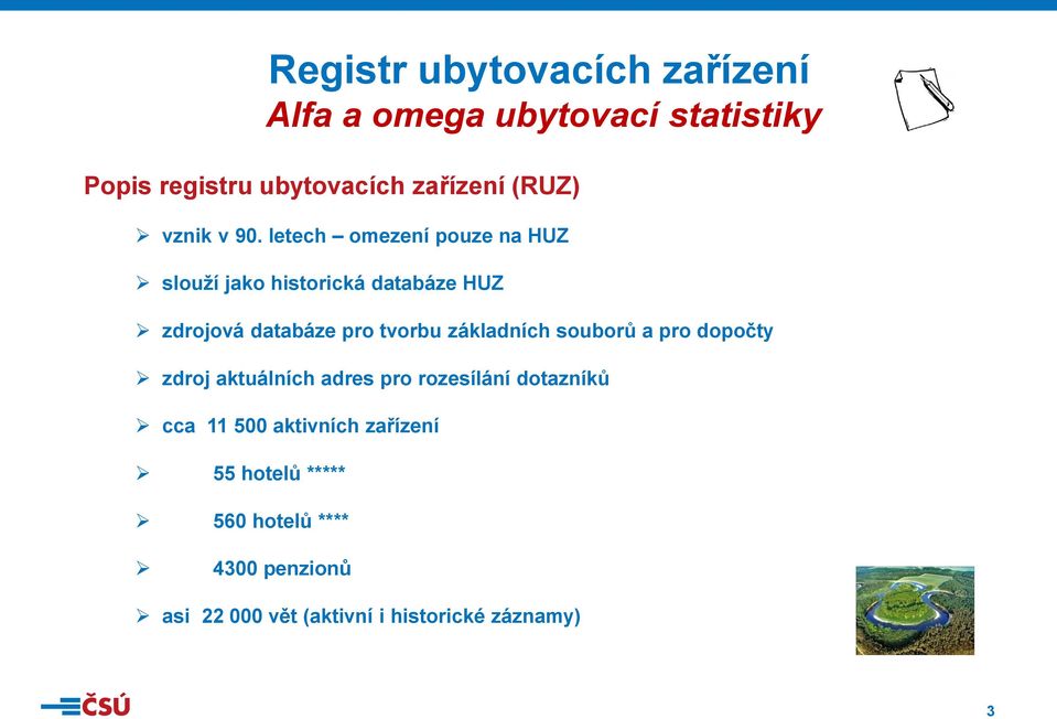 letech omezení pouze na HUZ slouží jako historická databáze HUZ zdrojová databáze pro tvorbu základních