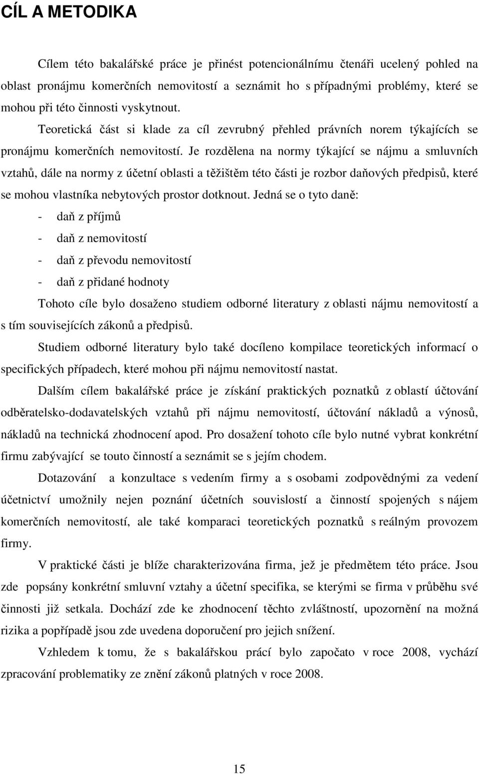 Je rozdělena na normy týkající se nájmu a smluvních vztahů, dále na normy z účetní oblasti a těžištěm této části je rozbor daňových předpisů, které se mohou vlastníka nebytových prostor dotknout.