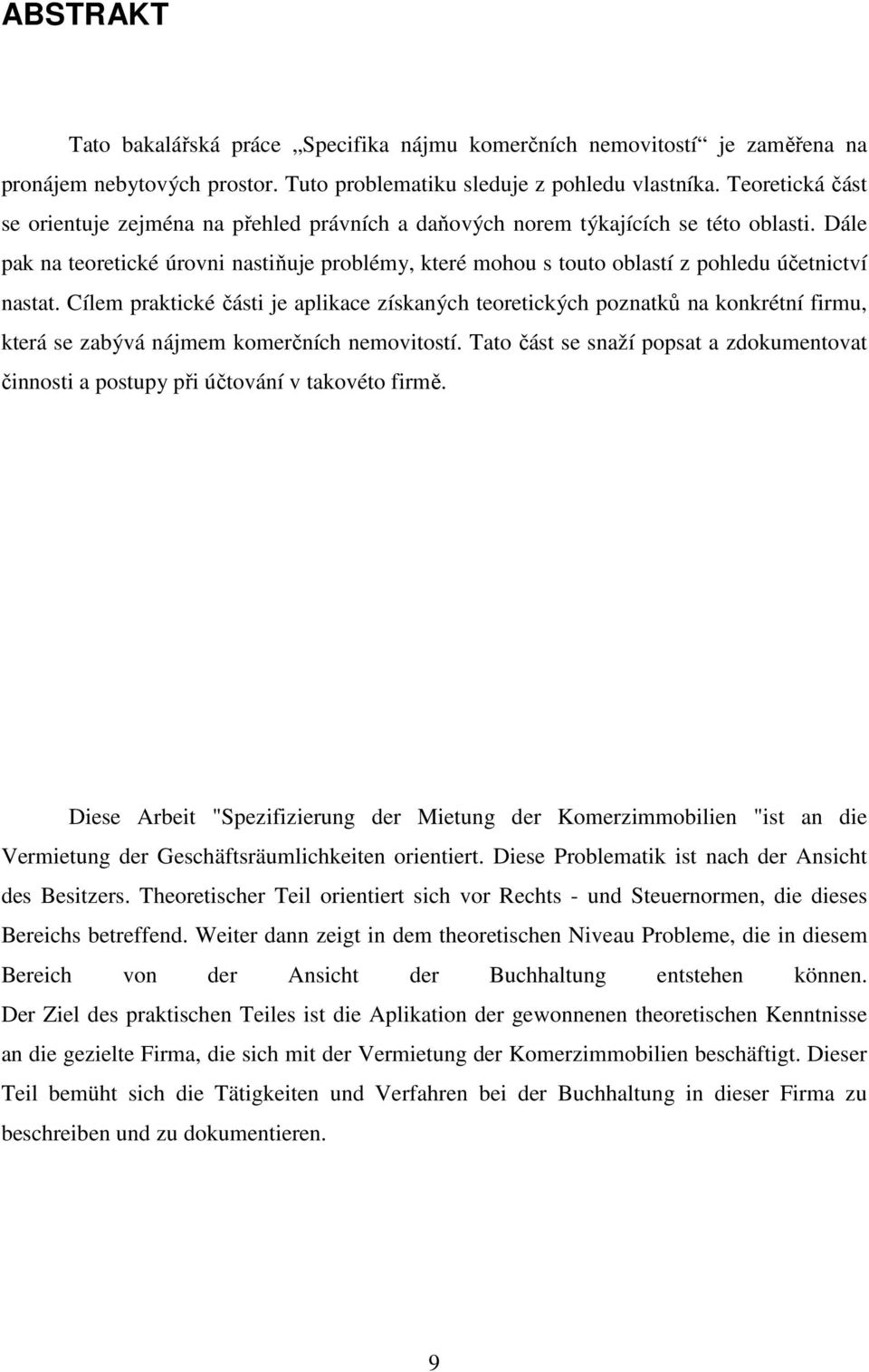 Dále pak na teoretické úrovni nastiňuje problémy, které mohou s touto oblastí z pohledu účetnictví nastat.