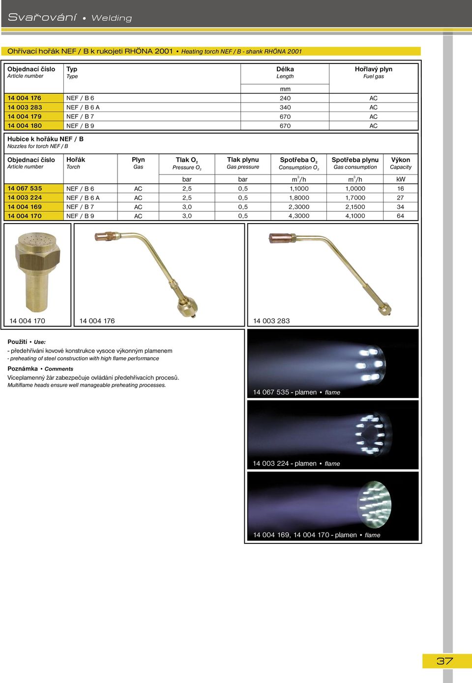 1,0000 1,7000 2,1500 4,1000 kw 16 27 4 64 14 004 170 14 004 176 14 00 28 - předehřívání kovové konstrukce vysoce výkonným plamenem - preheating of steel construction with high flame performance