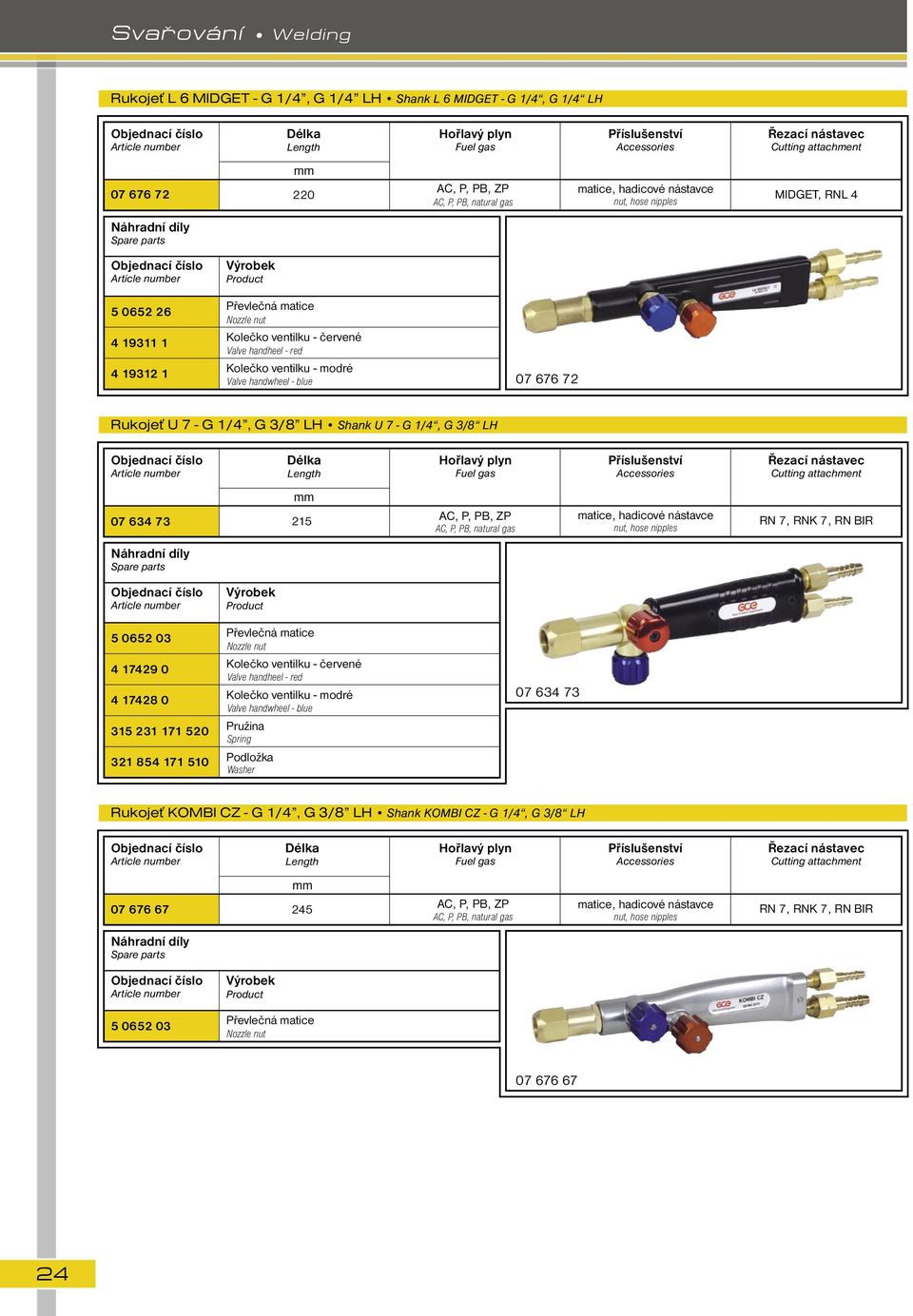 - G 1/4, G /8 LH Řezací nástavec Cutting attachment 07 64 7 215,, ZP,, natural gas matice, hadicové nástavce nut, hose nipples RN 7, RNK 7, RN BIR 5 0652 0 4 17429 0 4 17428 0 15 21 171 520 21 854