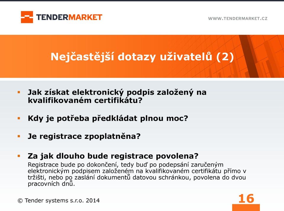 Registrace bude po dokončení, tedy buď po podepsání zaručeným elektronickým podpisem založeném na kvalifikovaném