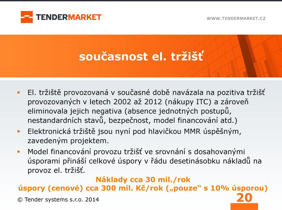 negativa (absence jednotných postupů, nestandardních stavů, bezpečnost, model financování atd.