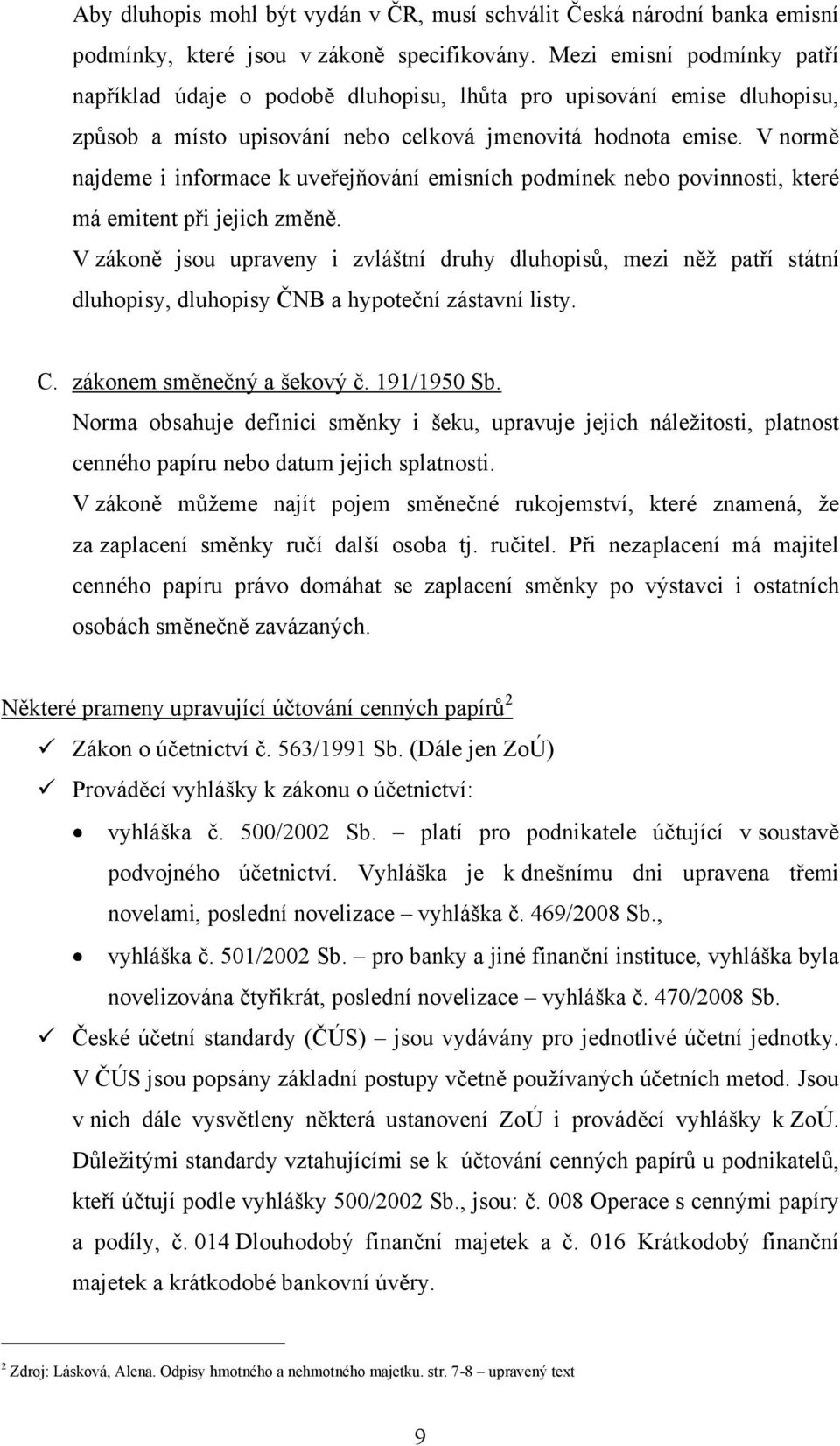 V normě najdeme i informace k uveřejňování emisních podmínek nebo povinnosti, které má emitent při jejich změně.