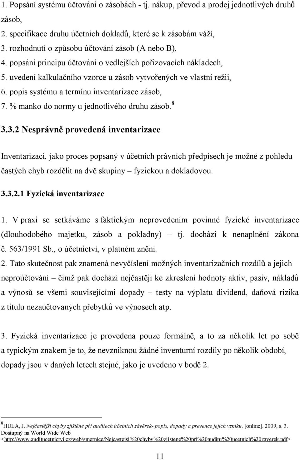 popis systému a termínu inventarizace zásob, 7. % manko do normy u jednotlivého druhu zásob. 8 3.