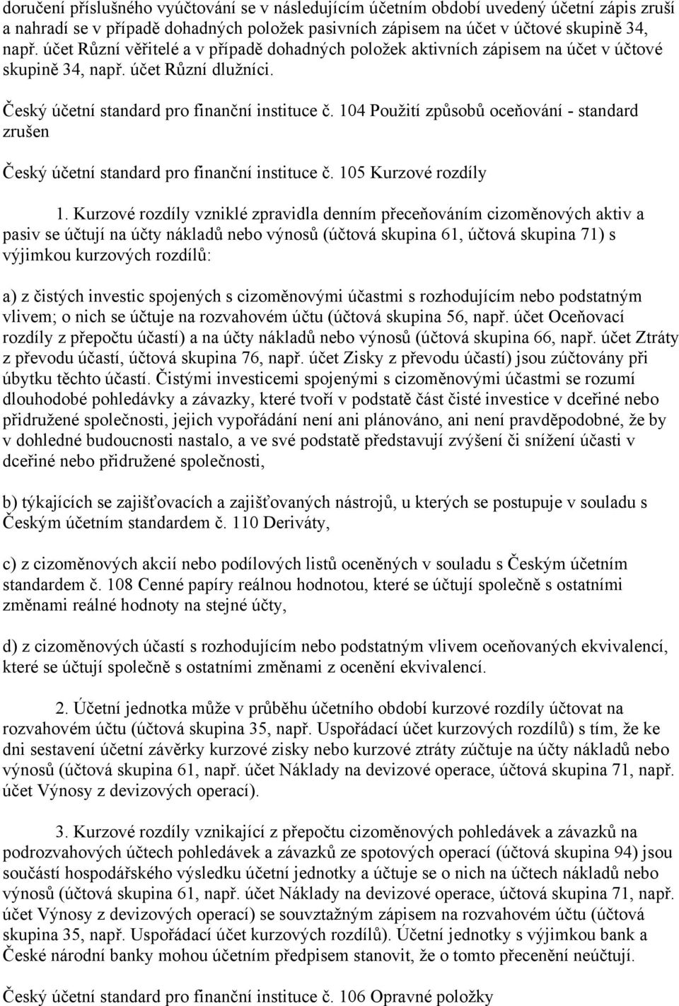 104 Použití způsobů oceňování - standard zrušen Český účetní standard pro finanční instituce č. 105 Kurzové rozdíly 1.