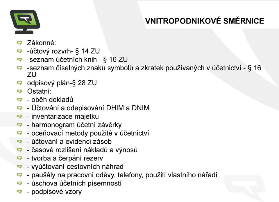 účetní závěrky - oceňovací metody použité v účetnictví - účtování a evidenci zásob - časové rozlišení nákladů a výnosů - tvorba a čerpání