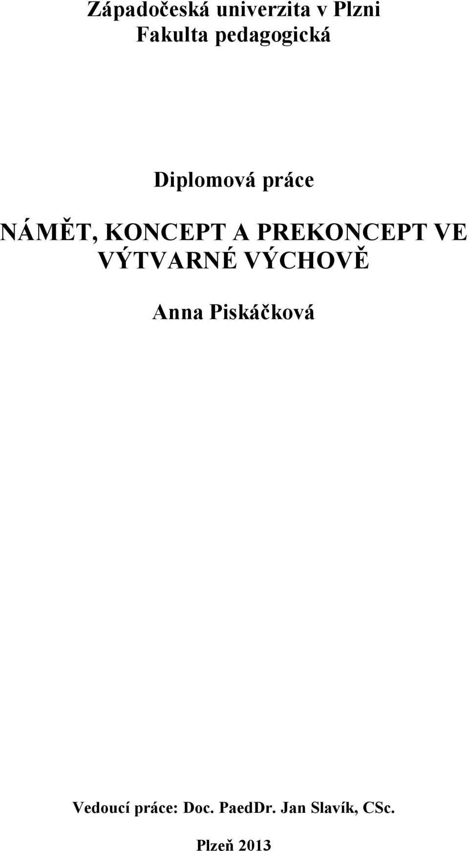PREKONCEPT VE VÝTVARNÉ VÝCHOVĚ Anna Piskáčková