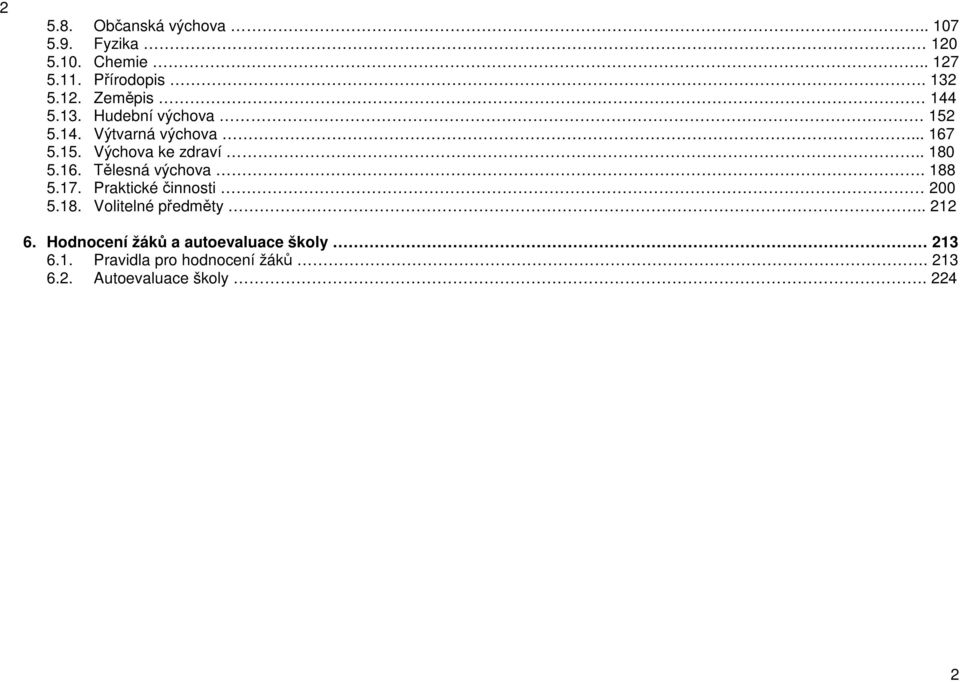 188 5.17. Praktické činnosti 200 5.18. Volitelné předměty.. 212 6.
