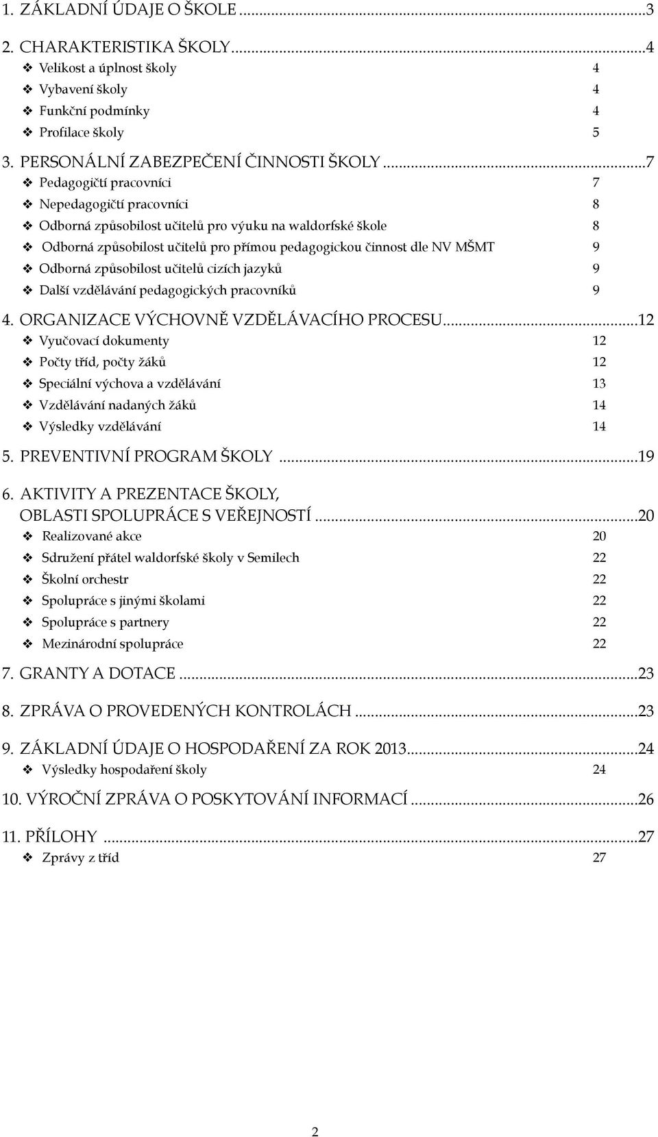 způsobilost učitelů cizích jazyků 9 Další vzdělávání pedagogických pracovníků 9 4. ORGANIZACE VÝCHOVNĚ VZDĚLÁVACÍHO PROCESU.