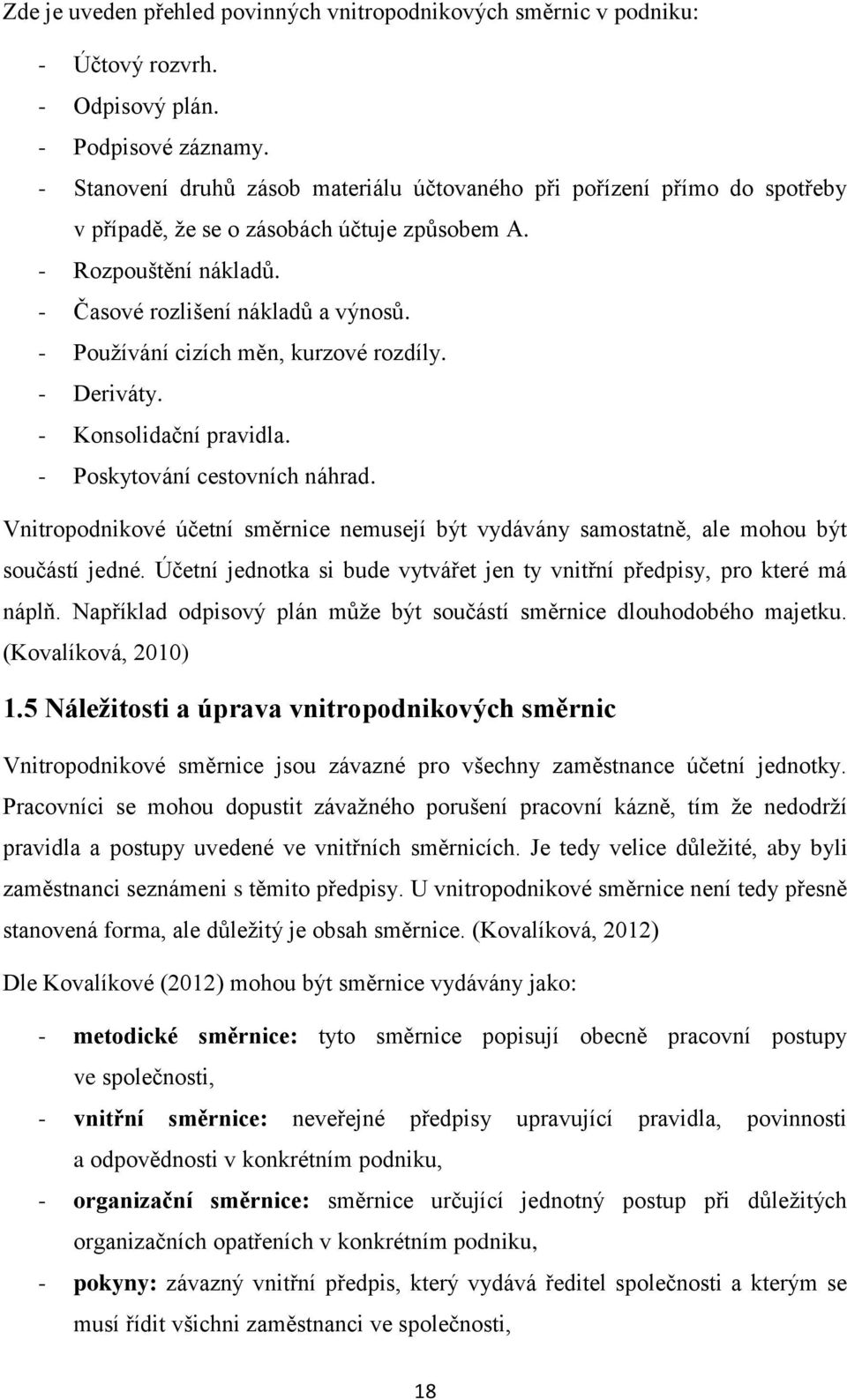 - Používání cizích měn, kurzové rozdíly. - Deriváty. - Konsolidační pravidla. - Poskytování cestovních náhrad.