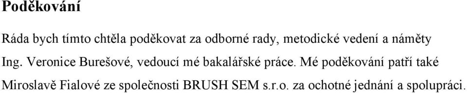 Veronice Burešové, vedoucí mé bakalářské práce.