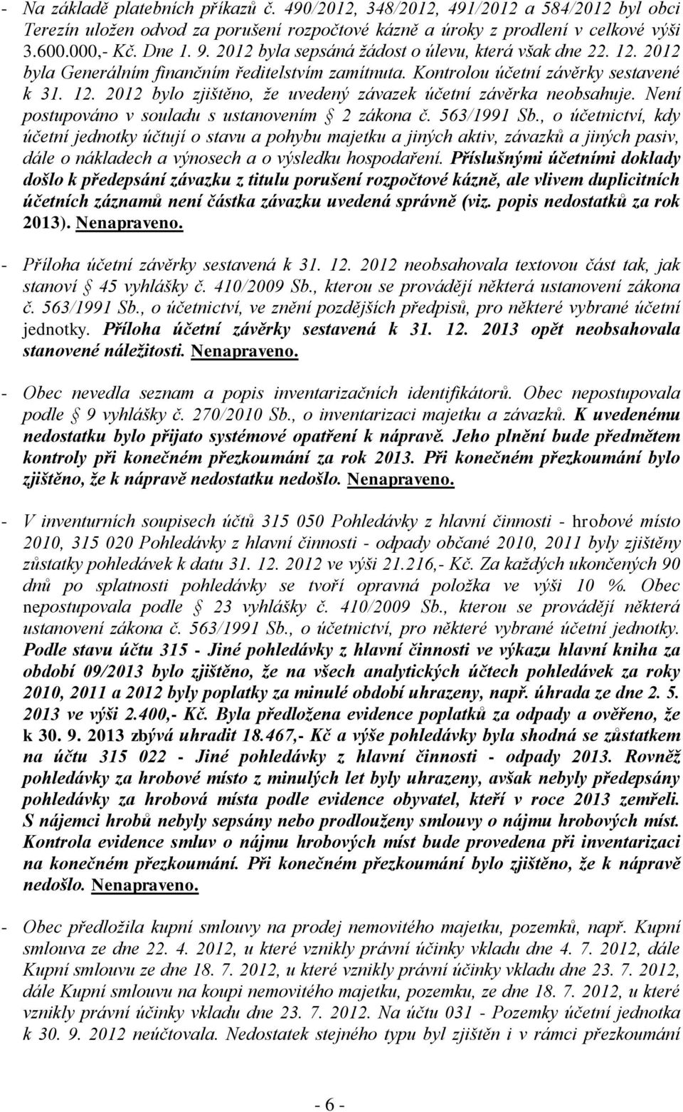 Není postupováno v souladu s ustanovením 2 zákona č. 563/1991 Sb.