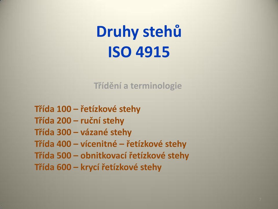 stehy Třída 400 vícenitné řetízkové stehy Třída 500