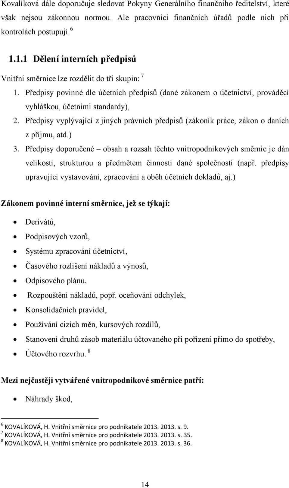 Předpisy vyplývající z jiných právních předpisů (zákoník práce, zákon o daních z příjmu, atd.) 3.