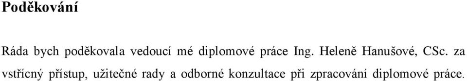 za vstřícný přístup, uţitečné rady a