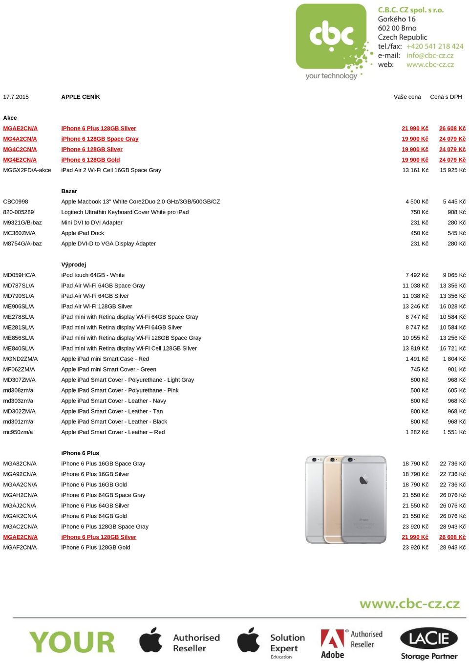 0 GHz/3GB/500GB/CZ 4 500 Kč 5 445 Kč 820-005289 Logitech Ultrathin Keyboard Cover White pro ipad 750 Kč 908 Kč M9321G/B-baz Mini DVI to DVI Adapter 231 Kč 280 Kč MC360ZM/A Apple ipad Dock 450 Kč 545