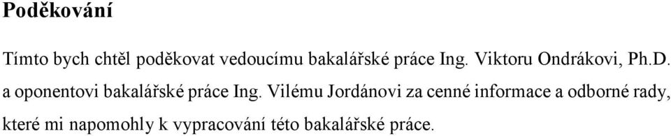 a oponentovi bakalářské práce Ing.