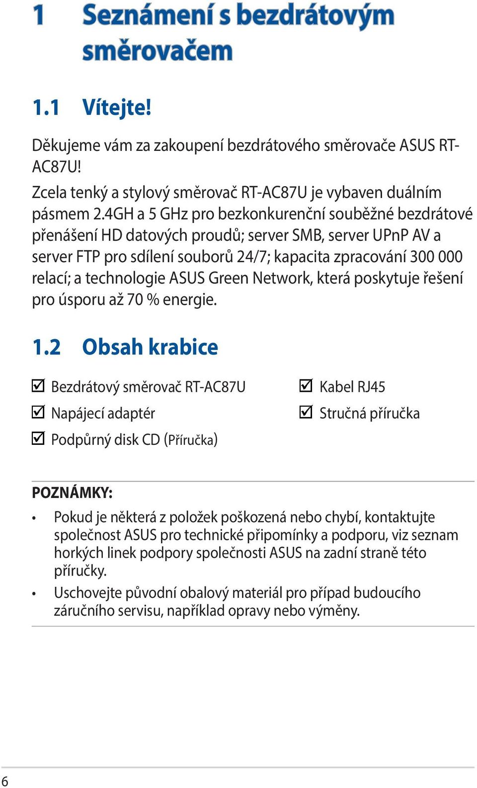 ASUS Green Network, která poskytuje řešení pro úsporu až 70 % energie. 1.