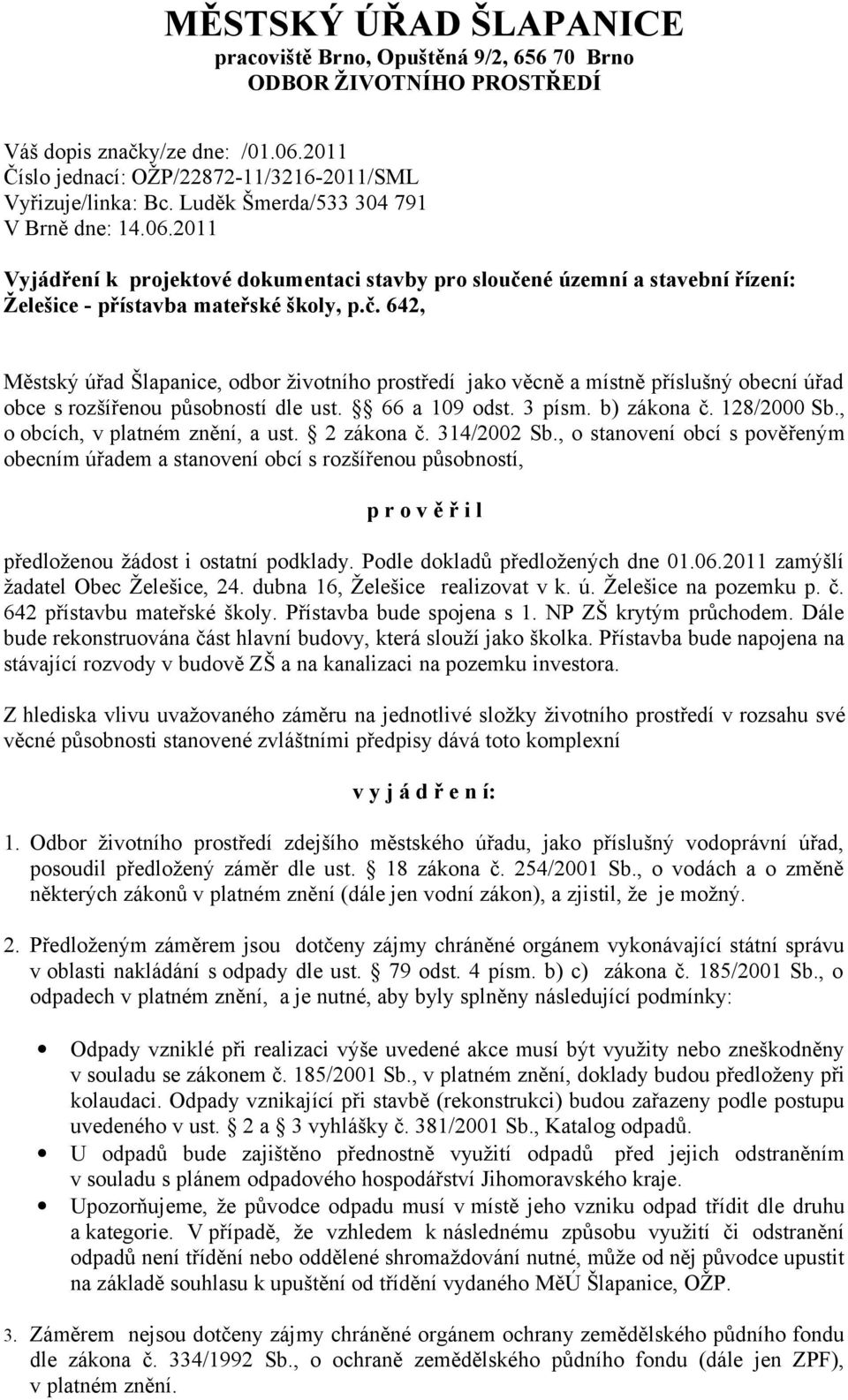 né územní a stavební řízení: Želešice - přístavba mateřské školy, p.č.