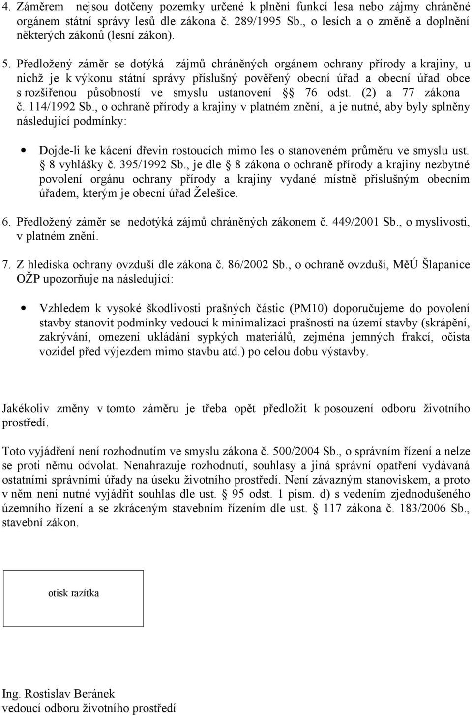 ustanovení 76 odst. (2) a 77 zákona č. 114/1992 Sb.