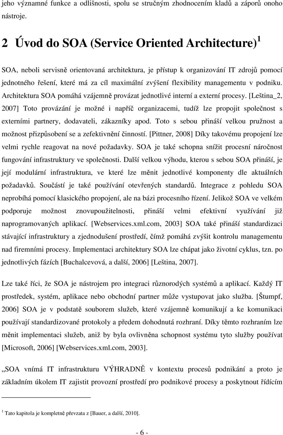 flexibility managementu v podniku. Architektura SOA pomáhá vzájemně provázat jednotlivé interní a externí procesy.