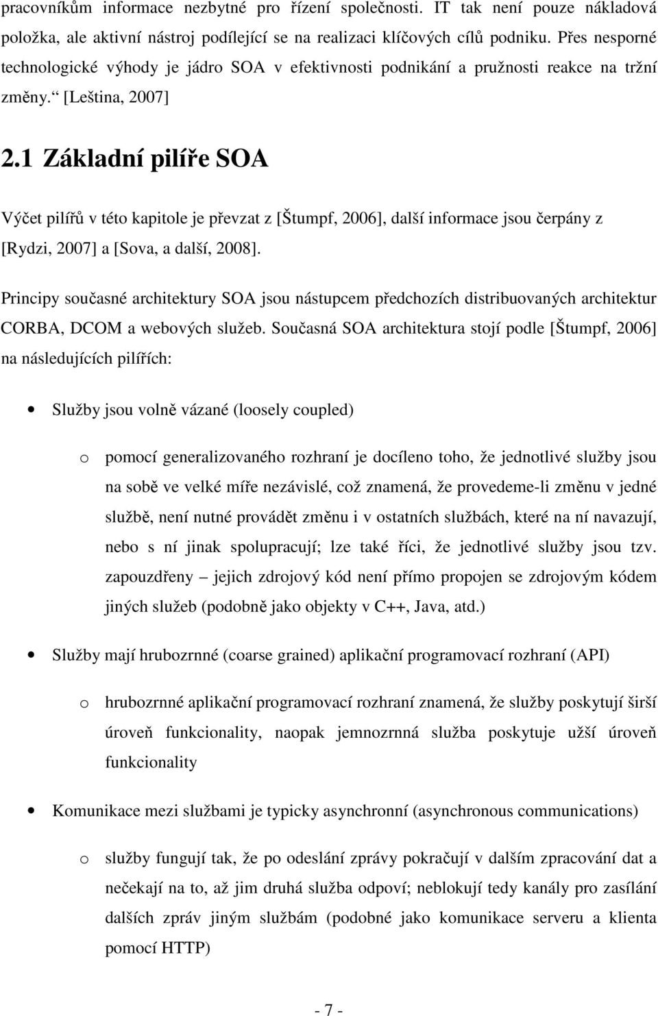 1 Základní pilíře SOA Výčet pilířů v této kapitole je převzat z [Štumpf, 2006], další informace jsou čerpány z [Rydzi, 2007] a [Sova, a další, 2008].