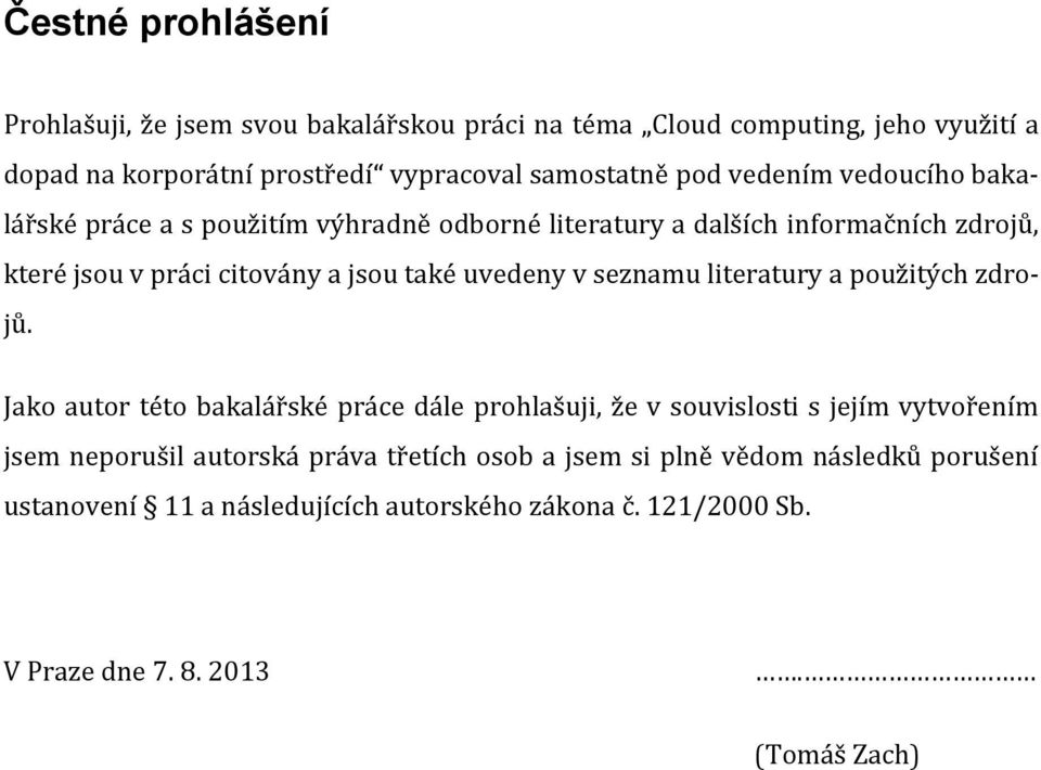 uvedeny v seznamu literatury a použitých zdrojů.