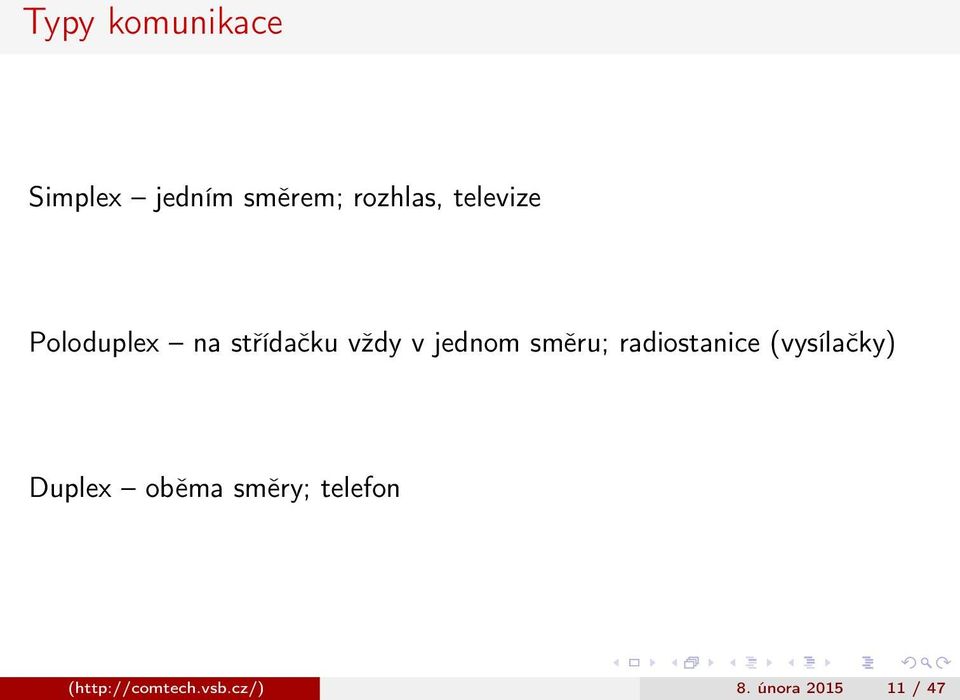 směru; radiostanice (vysílačky) Duplex oběma