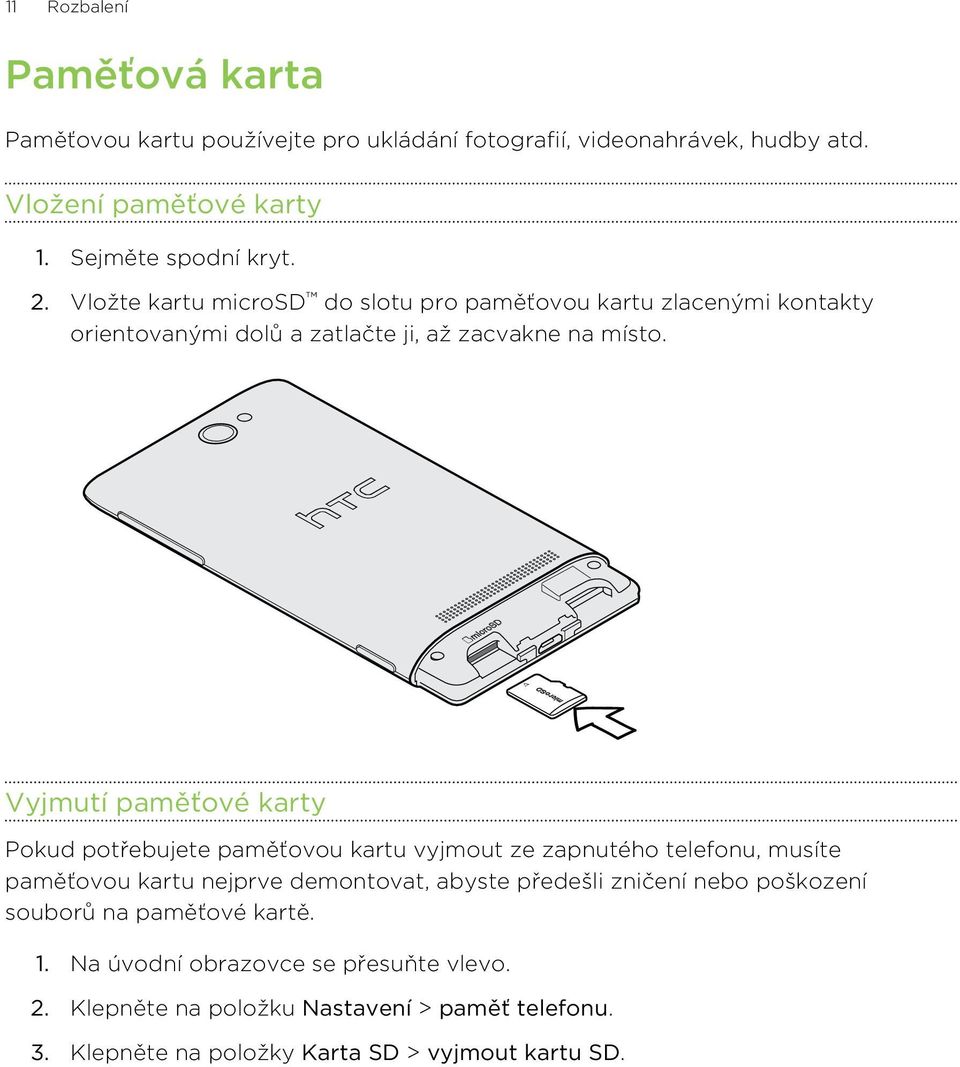 Vložte kartu microsd do slotu pro paměťovou kartu zlacenými kontakty orientovanými dolů a zatlačte ji, až zacvakne na místo.