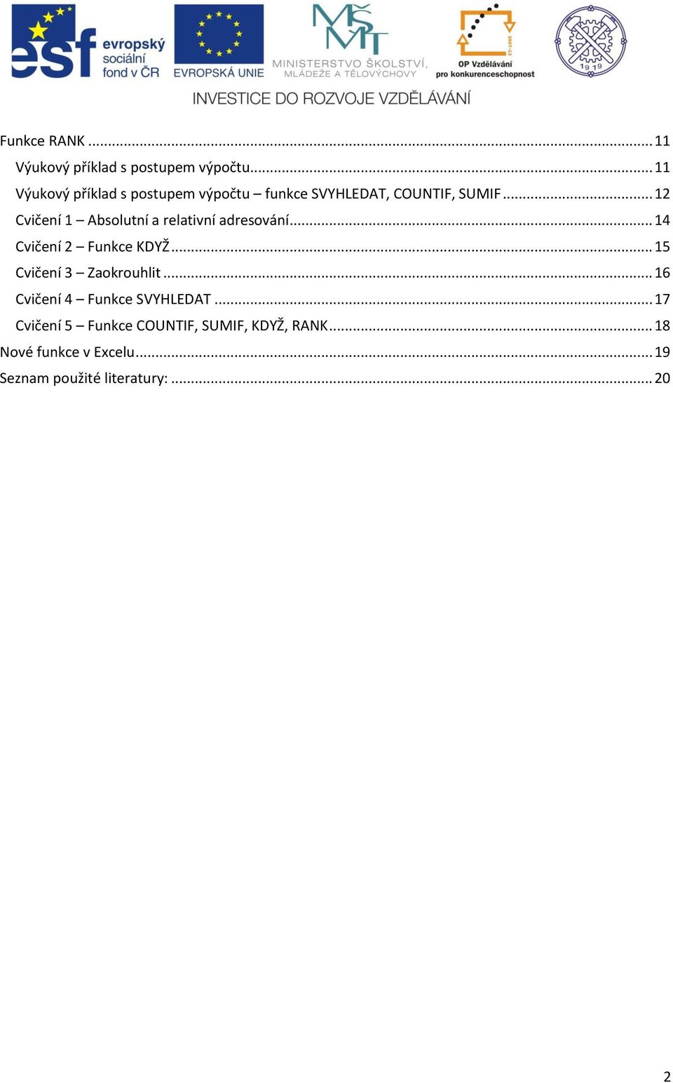 .. 12 Cvičení 1 Absolutní a relativní adresování... 14 Cvičení 2 Funkce KDYŽ.