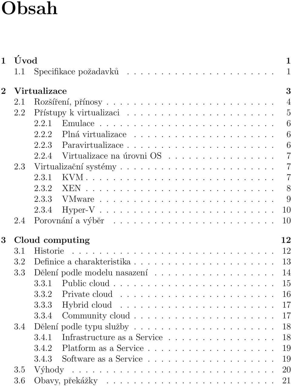 ...................... 7 2.3.1 KVM............................ 7 2.3.2 XEN............................ 8 2.3.3 VMware.......................... 9 2.3.4 Hyper-V.......................... 10 2.