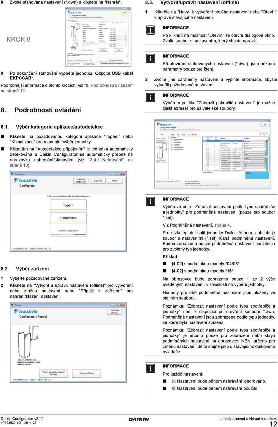 Podrobnější informace o těchto krocích, viz "8. Podrobnosti ovládání" na straně 12. 8. 8.1. Podrobnosti ovládání Při otevírání stahovaných nastavení (*.dwn), jsou některé parametry pouze pro čtení.