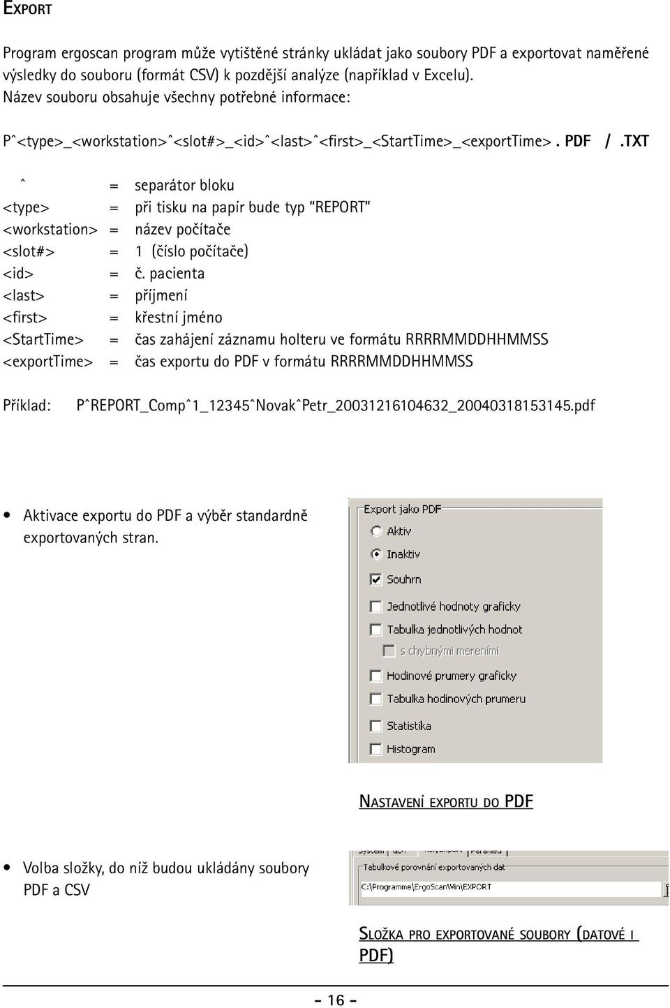 TXT ^ = separátor bloku <type> = při tisku na papír bude typ REPORT <workstation> = název počítače <slot#> = 1 (číslo počítače) <id> = č.